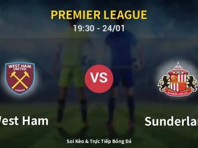 Soi Kèo West Ham vs Sunderland – 19:30 24/01 | Nhận Định, Dự Đoán Tỷ Số
