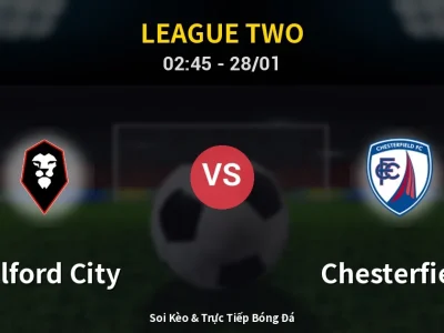 Kết Quả: Salford City 0-1 Chesterfield – Highlight & Bàn Thắng | League Two