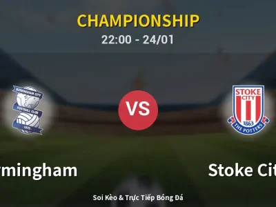 Soi Kèo Birmingham vs Stoke City – 22:00 24/01 | Nhận Định, Dự Đoán Tỷ Số