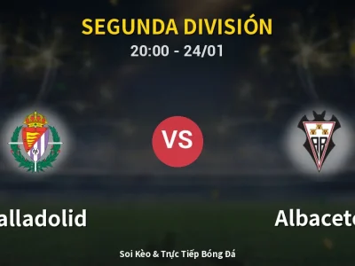 Soi Kèo Valladolid vs Albacete – 20:00 24/01 | Nhận Định, Dự Đoán Tỷ Số
