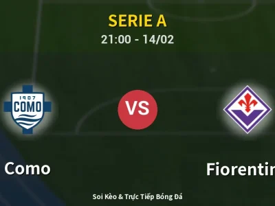 Soi Kèo Como vs Fiorentina – 21:00 14/02 | Nhận Định, Dự Đoán Tỷ Số