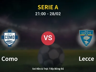 Soi Kèo Como vs Lecce – 21:00 28/02 | Nhận Định, Dự Đoán Tỷ Số