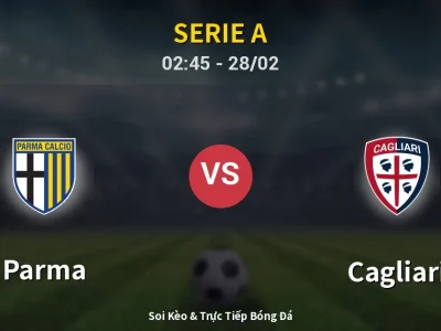 Kết Quả: Parma 1-1 Cagliari – Highlight & Bàn Thắng | Serie A