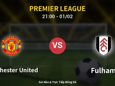 Soi Kèo Manchester United vs Fulham – 21:00 01/02 | Nhận Định, Dự Đoán Tỷ Số