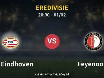 🔴 Trực Tiếp: PSV Eindhoven 3-0 Feyenoord – Link Xem Eredivisie (Full HD)