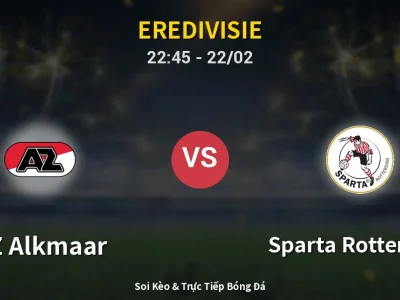 Soi Kèo AZ Alkmaar vs Sparta Rotterdam – 22:45 22/02 | Nhận Định, Dự Đoán Tỷ Số