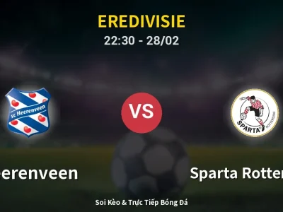 Soi Kèo Heerenveen vs Sparta Rotterdam – 22:30 28/02 | Nhận Định, Dự Đoán Tỷ Số