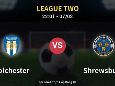 Soi Kèo Colchester vs Shrewsbury – 22:01 07/02 | Nhận Định, Dự Đoán Tỷ Số