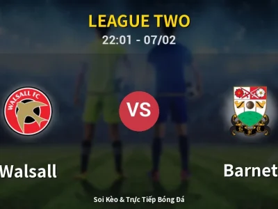 Soi Kèo Walsall vs Barnet – 22:01 07/02 | Nhận Định, Dự Đoán Tỷ Số