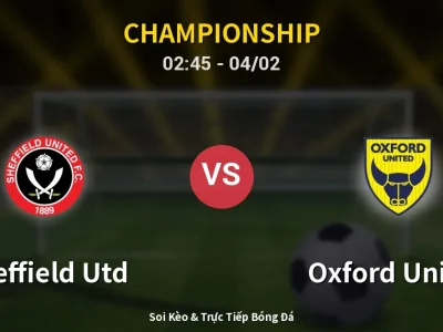 Kết Quả: Sheffield Utd 3-1 Oxford United – Highlight & Bàn Thắng | Championship