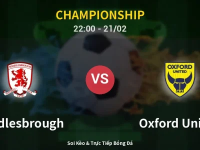 🔴 Trực Tiếp: Middlesbrough 0-0 Oxford United – Link Xem Championship (Full HD)