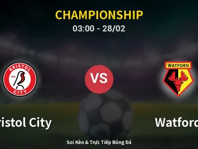 Kết Quả: Bristol City 1-2 Watford – Highlight & Bàn Thắng | Championship