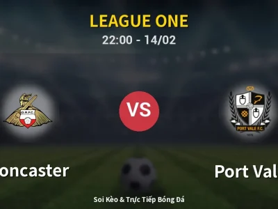 Soi Kèo Doncaster vs Port Vale – 22:00 14/02 | Nhận Định, Dự Đoán Tỷ Số