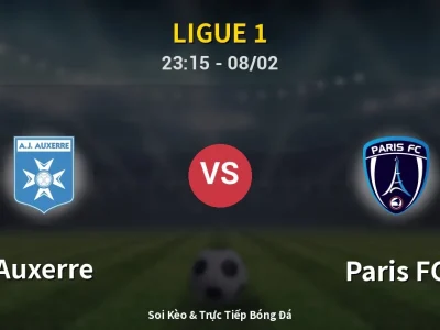 Soi Kèo Auxerre vs Paris FC – 23:15 08/02 | Nhận Định, Dự Đoán Tỷ Số