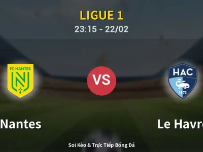 Soi Kèo Nantes vs Le Havre – 23:15 22/02 | Nhận Định, Dự Đoán Tỷ Số