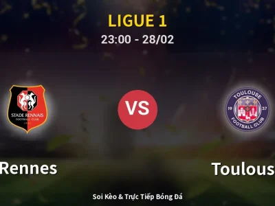 Soi Kèo Rennes vs Toulouse – 23:00 28/02 | Nhận Định, Dự Đoán Tỷ Số