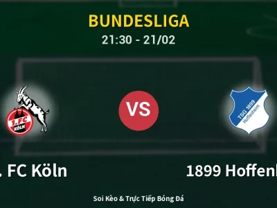 🔴 Trực Tiếp: 1. FC Köln 1-1 1899 Hoffenheim – Link Xem Bundesliga (Full HD)