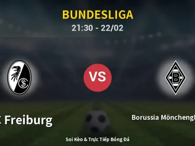 Soi Kèo SC Freiburg vs Borussia Mönchengladbach – 21:30 22/02 | Nhận Định, Dự Đoán Tỷ Số