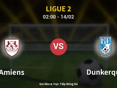 Kết Quả: Amiens 1-4 Dunkerque – Highlight & Bàn Thắng | Ligue 2