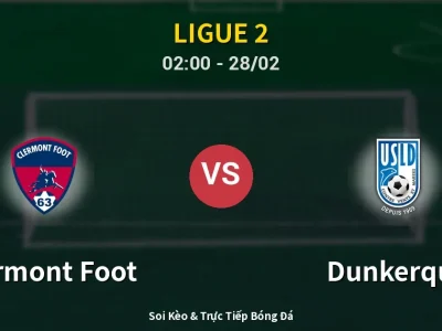 Kết Quả: Clermont Foot 2-1 Dunkerque – Highlight & Bàn Thắng | Ligue 2