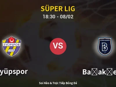 Kết Quả: Eyüpspor 1-2 Başakşehir – Highlight & Bàn Thắng | Süper Lig