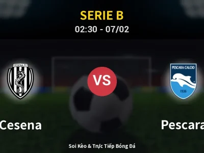 Kết Quả: Cesena 2-0 Pescara – Highlight & Bàn Thắng | Serie B