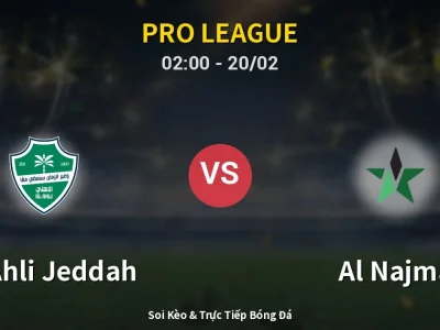 Kết Quả: Al-Ahli Jeddah 4-1 Al Najma – Highlight & Bàn Thắng | Pro League
