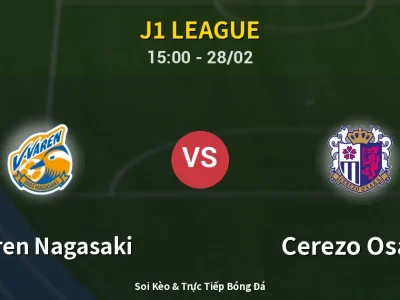 🔴 Trực Tiếp: V-varen Nagasaki 1-0 Cerezo Osaka – Link Xem J1 League (Full HD)
