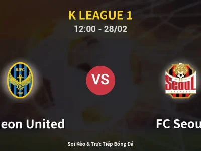 Kết Quả: Incheon United 1-2 FC Seoul – Highlight & Bàn Thắng | K League 1