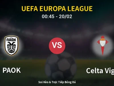 Kết Quả: PAOK 1-2 Celta Vigo – Highlight & Bàn Thắng | UEFA Europa League