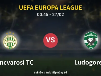 Kết Quả: Ferencvarosi TC 2-0 Ludogorets – Highlight & Bàn Thắng | UEFA Europa League