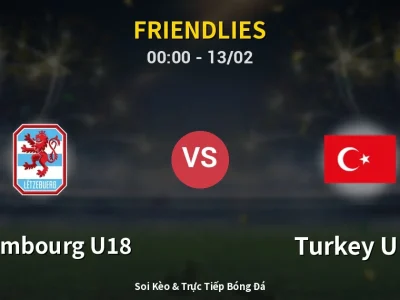 Kết Quả: Luxembourg U18 0-1 Turkey U18 – Highlight & Bàn Thắng | Friendlies