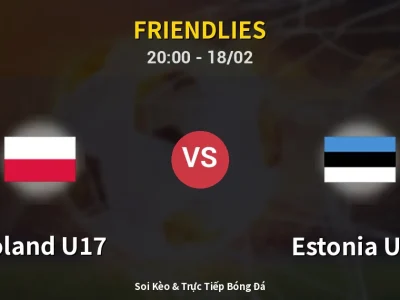 🔴 Trực Tiếp: Poland U17 0-0 Estonia U17 – Link Xem Friendlies (Full HD)