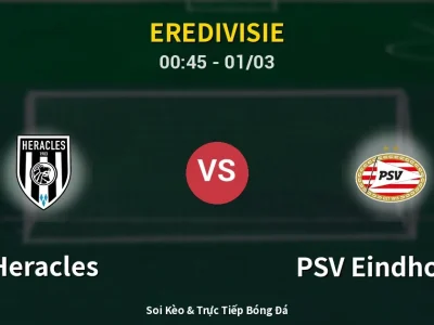Kết Quả: Heracles 1-3 PSV Eindhoven – Highlight & Bàn Thắng | Eredivisie