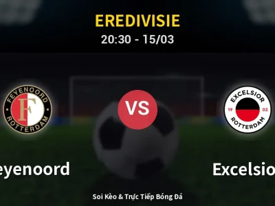 Soi Kèo Feyenoord vs Excelsior – 20:30 15/03 | Nhận Định, Dự Đoán Tỷ Số