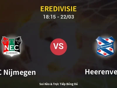 Soi Kèo NEC Nijmegen vs Heerenveen – 18:15 22/03 | Nhận Định, Dự Đoán Tỷ Số