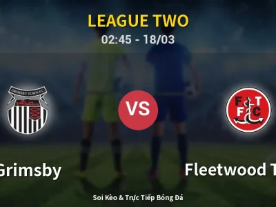 Kết Quả: Grimsby 1-0 Fleetwood Town – Highlight & Bàn Thắng | League Two