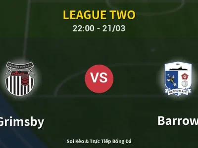 Soi Kèo Grimsby vs Barrow – 22:00 21/03 | Nhận Định, Dự Đoán Tỷ Số