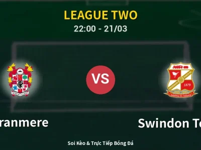 Soi Kèo Tranmere vs Swindon Town – 22:00 21/03 | Nhận Định, Dự Đoán Tỷ Số