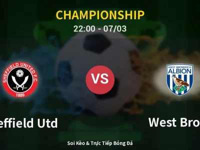 Soi Kèo Sheffield Utd vs West Brom – 22:00 07/03 | Nhận Định, Dự Đoán Tỷ Số
