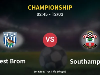 Kết Quả: West Brom 1-1 Southampton – Highlight & Bàn Thắng | Championship