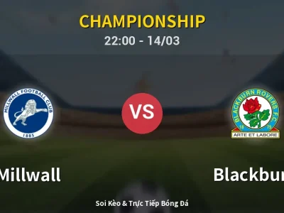 🔴 Trực Tiếp: Millwall 0-0 Blackburn – Link Xem Championship (Full HD)