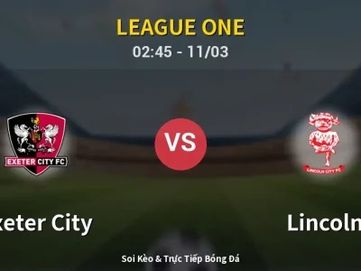 Kết Quả: Exeter City 0-1 Lincoln – Highlight & Bàn Thắng | League One