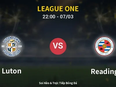 Soi Kèo Luton vs Reading – 22:00 07/03 | Nhận Định, Dự Đoán Tỷ Số