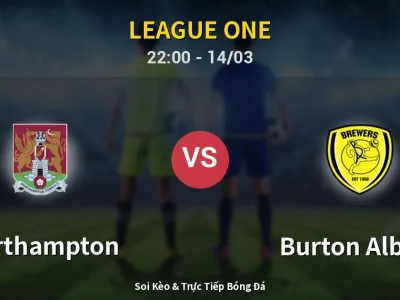 🔴 Trực Tiếp: Northampton 0-0 Burton Albion – Link Xem League One (Full HD)