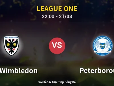 Soi Kèo AFC Wimbledon vs Peterborough – 22:00 21/03 | Nhận Định, Dự Đoán Tỷ Số
