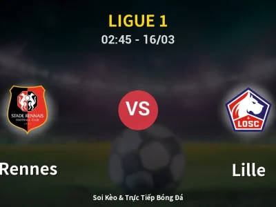 Soi Kèo Rennes vs Lille – 02:45 16/03 | Nhận Định, Dự Đoán Tỷ Số