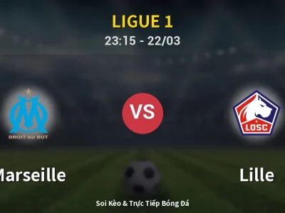 Soi Kèo Marseille vs Lille – 23:15 22/03 | Nhận Định, Dự Đoán Tỷ Số