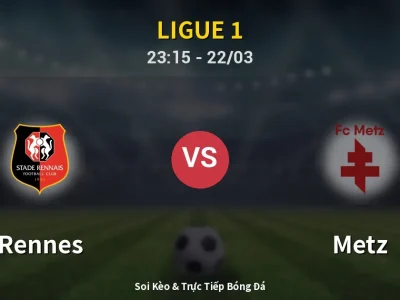 Soi Kèo Rennes vs Metz – 23:15 22/03 | Nhận Định, Dự Đoán Tỷ Số