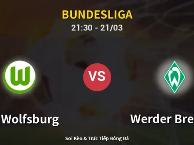 Soi Kèo VfL Wolfsburg vs Werder Bremen – 21:30 21/03 | Nhận Định, Dự Đoán Tỷ Số